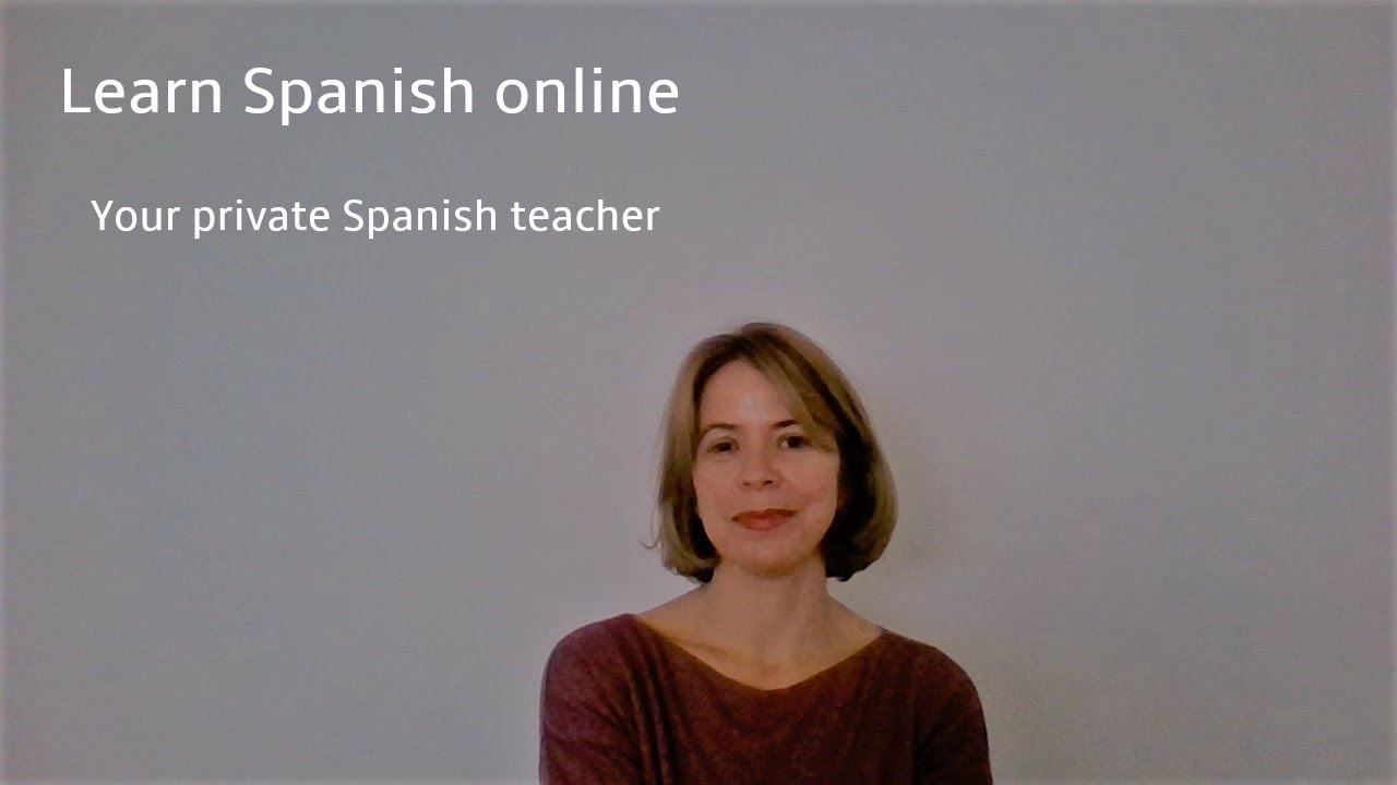 Online Spanish teacher | Learn Spanish online | Your private Spanish teacher