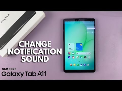 How To Change Notification Sound On Samsung Galaxy Tab A11