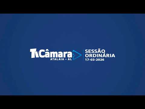4ª SESSÃO ORDINÁRIA - 17/03/2026 | CÂMARA MUNICIPAL DE ATALAIA - AL