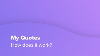 My Quotes - How does it work?