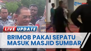 Brimob Pakai Sepatu Masuk Masjid Raya Sumbar, Kapolda Pastikan Anak Buahnya Tak Injak Tempat Salat