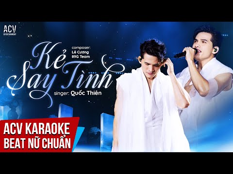 KARAOKE | Kẻ Say Tình - Quốc Thiên  | Beat Tone Nữ Chuẩn