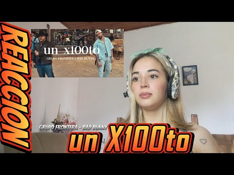(REACCIÓN) GRUPO FRONTERA X BAD BUNNY - X100TO