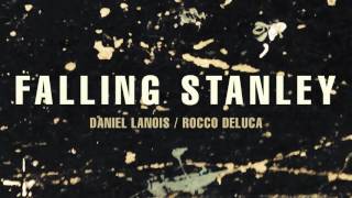 Daniel Lanois - "Falling Stanley" (feat. Rocco DeLuca)