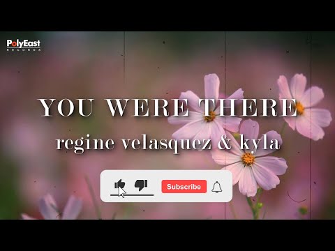 Regine Velasquez and Kyla - You Were There (Official Lyric Video)