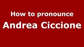 How to pronounce Andrea Ciccione