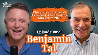 Benjamin Tal: The State of Canada’s Economy and Housing Market in 2026 | TWB Podcast #59