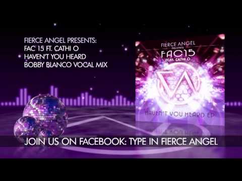 Fac15 Ft. Cathi O - Haven't You Heard - Bobby Blanco Vocal Mix - Fierce Angel