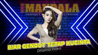 Download lagu Difarina Indra - Biar Gendut Tetap Kucinta || New Mandala 2022 mp3