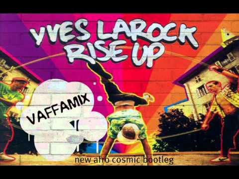 RISE UP (YVES LA ROCK) (Y.Cheminade) (Vaffa Best Bootleg) (new afro) (cosmic) (vaffamix)