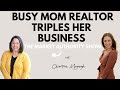 Busy Mom Realtor Triples Her Business