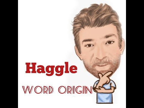 English Tutor Nick P Word Origins (271) Haggle