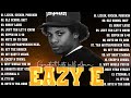 Eazy E Best Remixes Mix Best Songs Eazy E Rap Hip Hop 2023