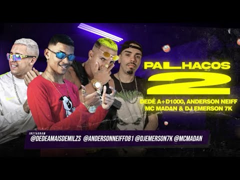ANDERSON NEIFF, DEDÉ A+D1000, MC MADAN & DJ EMERSON 7K - PALHAÇOS 2