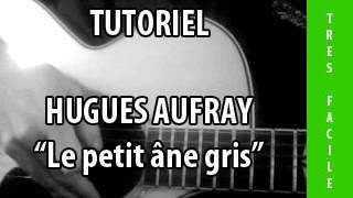 Le Petit Ane Gris - Hugues Aufray - Tuto Guitare