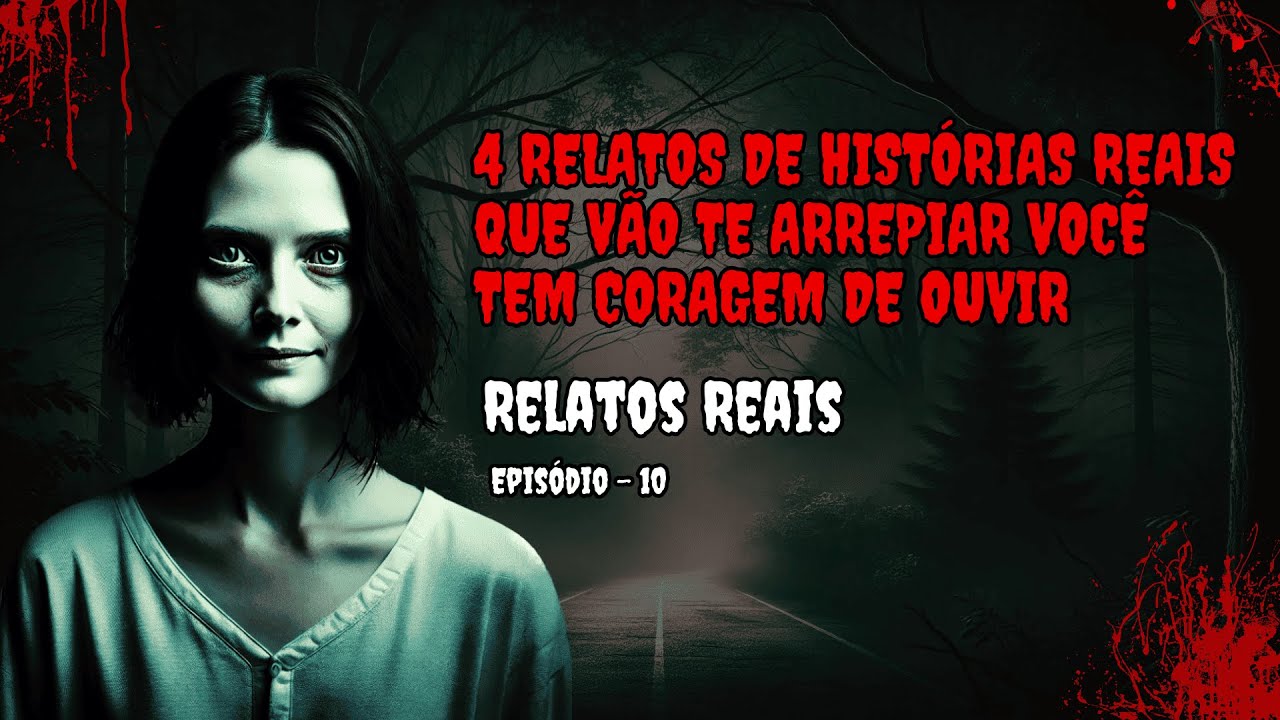 4 RELATOS DE HISTÓRIAS REAIS! VOCÊ TEM CORAGEM DE OUVIR ATÉ O FIM? | EP.10