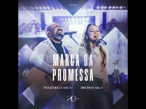 Marca da Promessa Ao Vivo - Bruna Karla & Trazendo a Arca