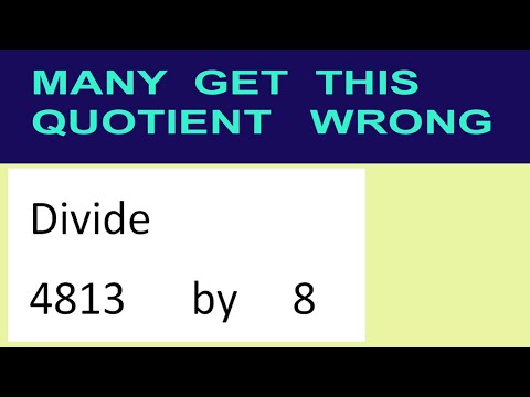 Divide     4813      by     8  many  get  this  quotient   wrong