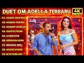 DUET OM ADELLA TERBARU 2026 Full Album Live Koplo Paling Enak Didengar On Trending
