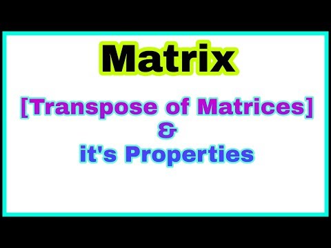 ◆Transpose  matrices | transpose of matrices |Properties | Matrix - part 4 Video