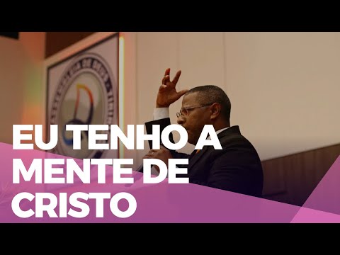 EU TENHO A MENTE DE CRISTO - PR. OSIEL GOMES