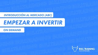 CURSO DE INVERSIÓN | INVERTIR EN BOLSA | APRENDÉ DE 0 | BULL TRAINING 