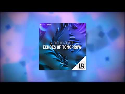 Alphed Le Cornett - Echoes of Tomorrow | Uplifting Trance