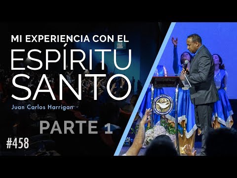 Mi experiencia con El Espíritu Santo (Parte 1) Pastor Juan Carlos Harrigan