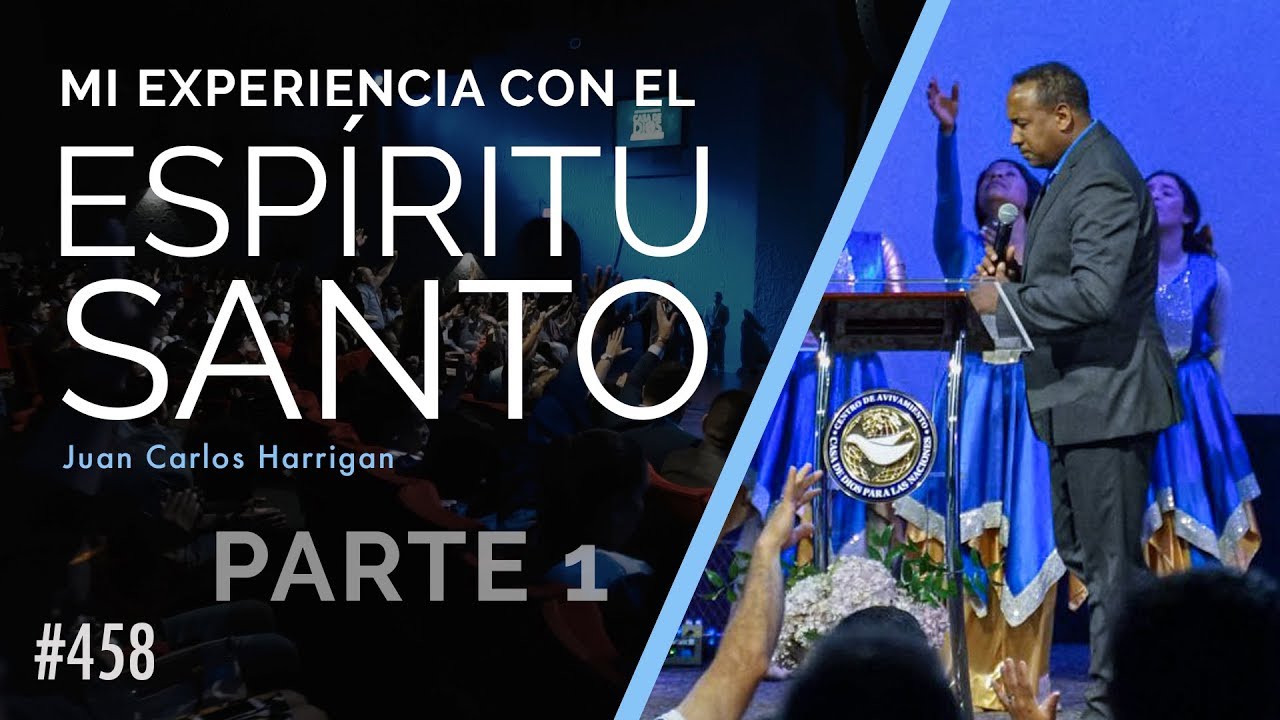 Mi experiencia con El Espíritu Santo (Parte 1) Pastor Juan Carlos Harrigan
