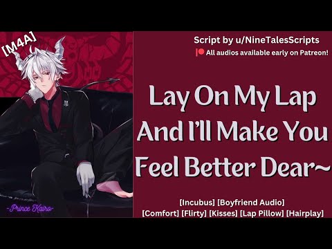 [M4A] Incubus Boyfriend Comforts You [Incubus] [Comfort] [Flirty] [Kisses] [Lap Pillow] [Hairplay]