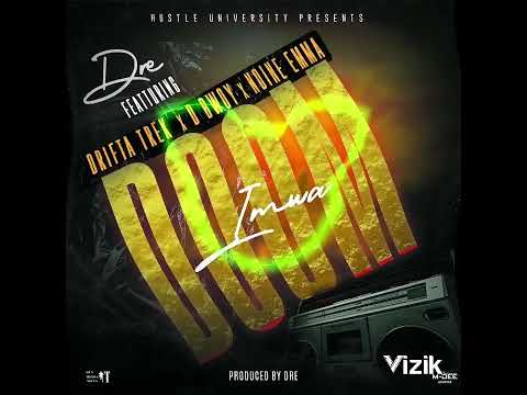 Dre ft Drifta Trek x D Bwoy x Ndine Emma  - Imwa Doom (Audio)