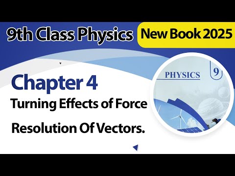 9th Class Physics Chapter 4 | Resolution Of Vectors | New Book 2025