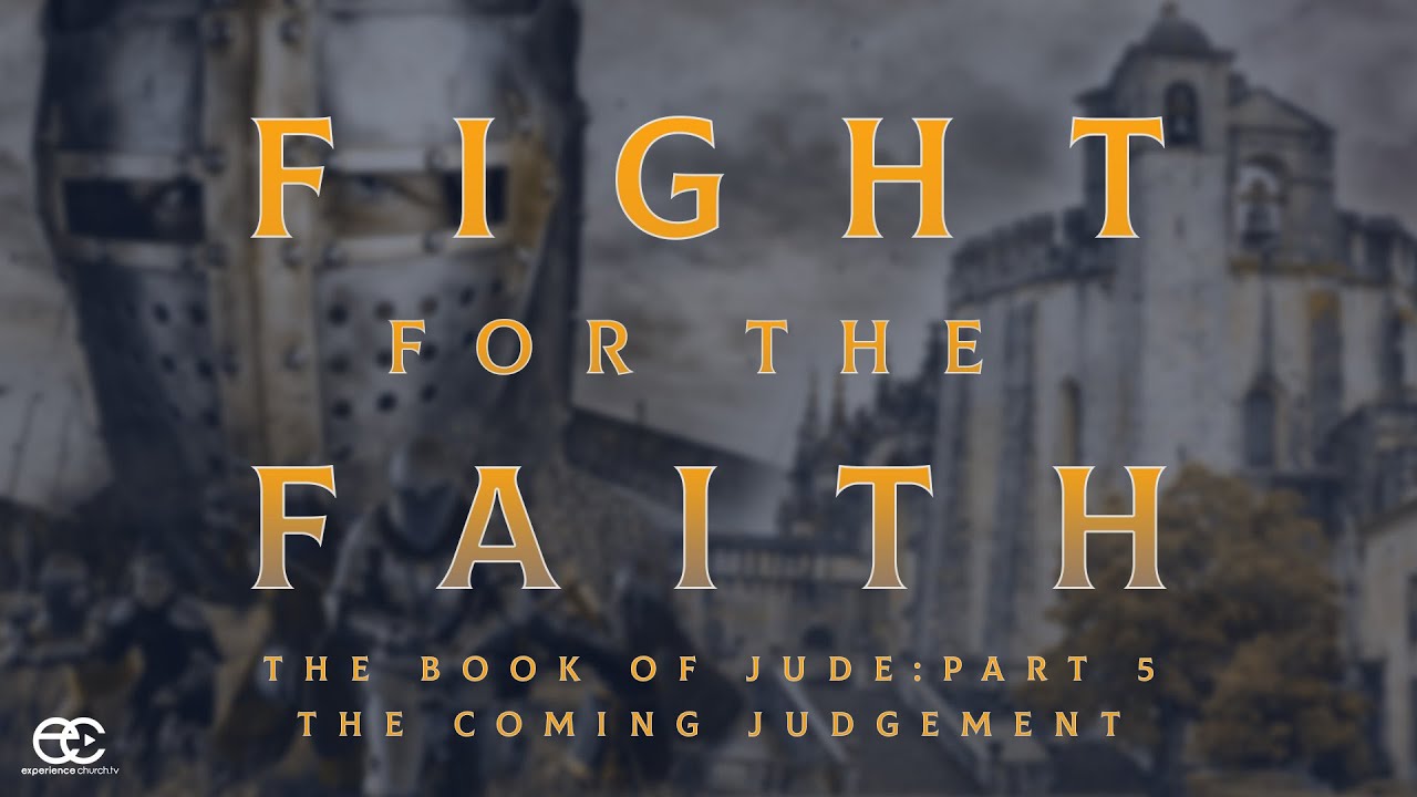 Fight For The Faith | Book of Jude: The Coming Judgment