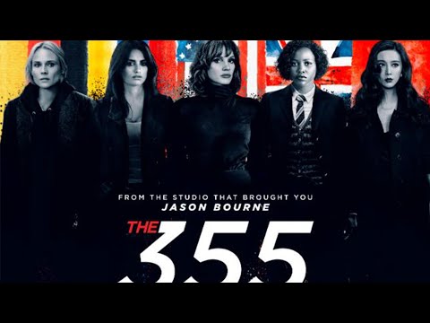 THE 355 (2022) Trailer - WORK TOGETHER OR DIE ALONE - Action/Spy