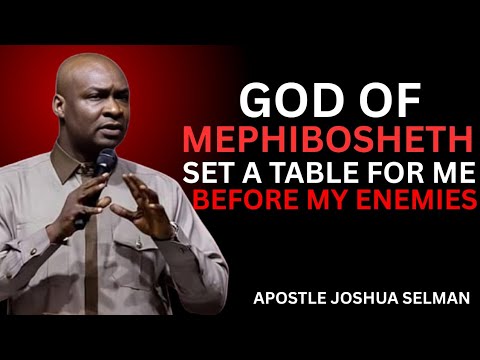 God of Mephibosheth: Divine Favor & Restoration | Apostle Joshua Selman