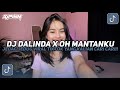 DJ DALINDA X OH MANTANKU BOOTLEG JEDAG JEDUG VIRAL TIKTOK TERBARU 2025
