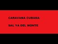 Sal ya del monte   Caravana Cubana