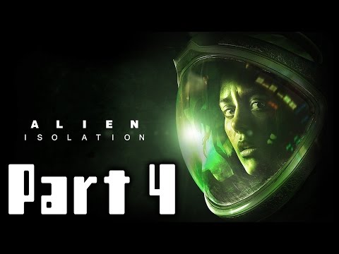 Alien Isolation Walkthrough Part 4 Gameplay Lets Play Playthrough