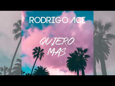 Rodrigo Ace - Quiero Mas [Official]