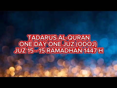 TADARUS AL-QURAN ONE DAY ONE JUZ | SPESIAL BULAN RAMADHAN 1447 H - JUZ 15
