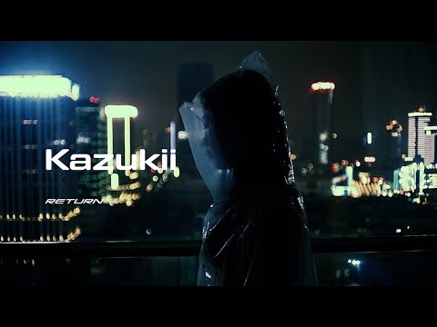 KAZUKII // Return