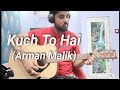 Kuch To Hai Armaan Malik Guitar Cover Easy Chords