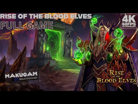 Warcraft 3 Custom Campaign Rise of the Blood Elves FULL GAME (Hard) Longplay Walkthrough [4K 60FPS]