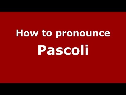 How to pronounce Pascoli (Italian/Italy) - PronounceNames.com