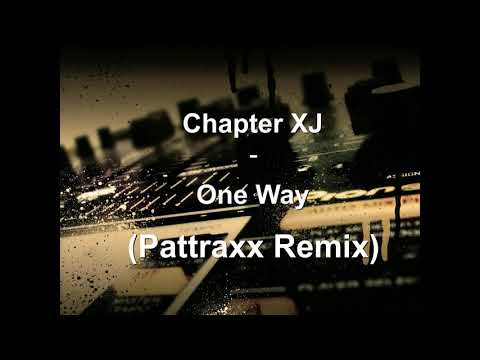 Chapter XJ - One Way (Pattraxx Remix)