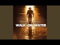 Walk On Water