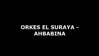 Download lagu ORKES EL SURAYA - AHBABINA mp3