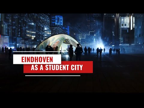 Eindhoven As A Student City: Opportunity, Technology & Community