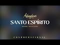 ADORADORES 5 SANTO ESPÍRITO LETRA