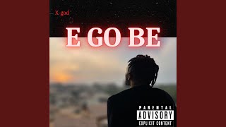 E Go Be Music Video